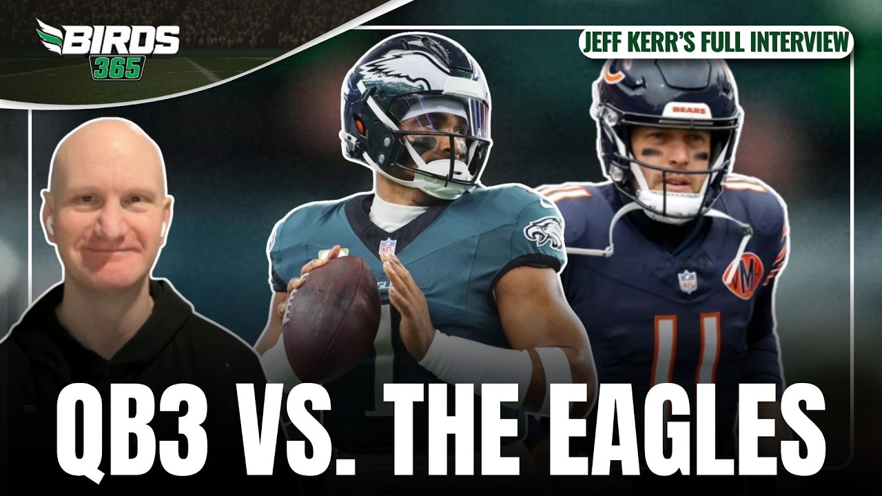 Jeff Kerr Previews Eagles-Bears and the Offense’s Biggest Questions
