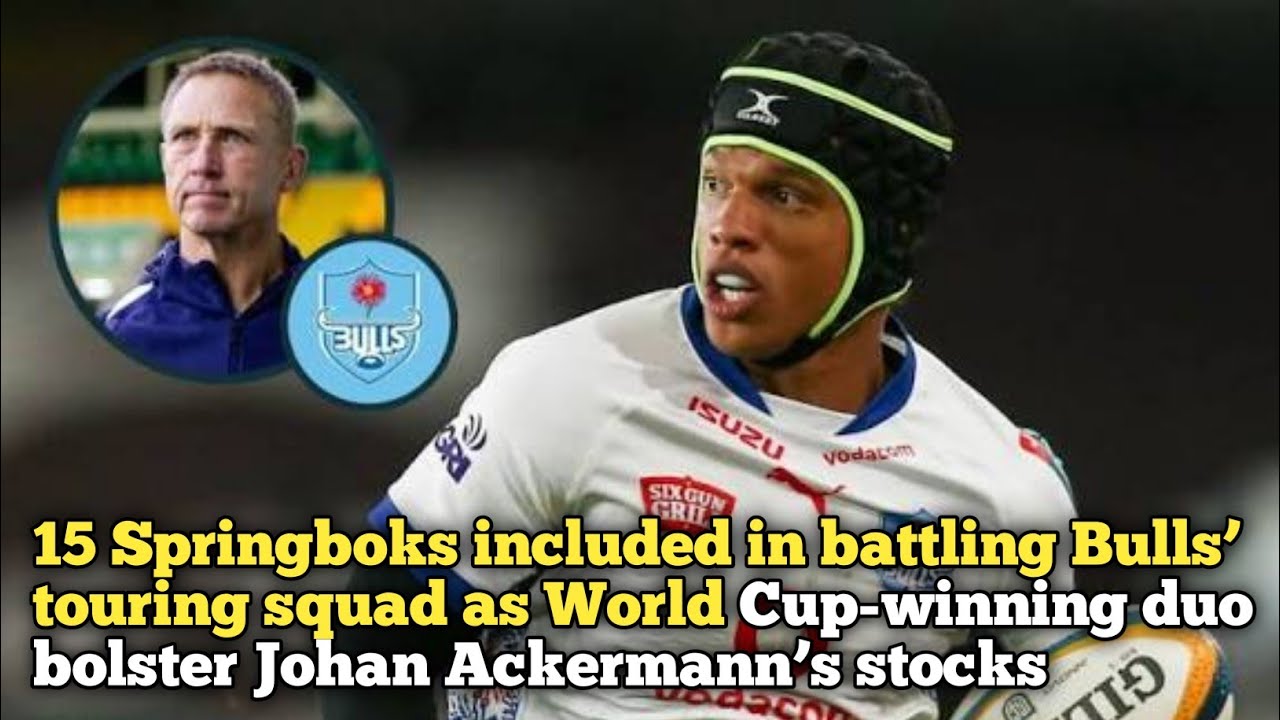 15 Springboks Named! Bulls Tour Squad LOADED as World Cup Winners Boost Ackermann
