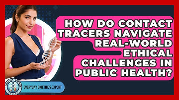 How Do Contact Tracers Navigate Real-world Ethical Challenges In Public Health?