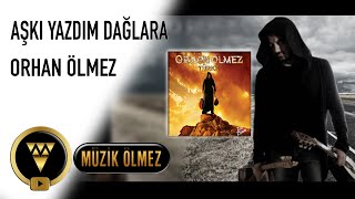 Orhan Ölmez - Aşkı Yazdım Dağlara (Official Audio)