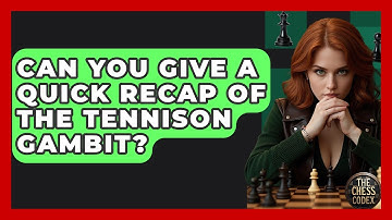 Can You Give A Quick Recap Of The Tennison Gambit? - The Chess Codex