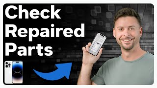 How To Check If iPhone Parts Are Changed Or Repaired