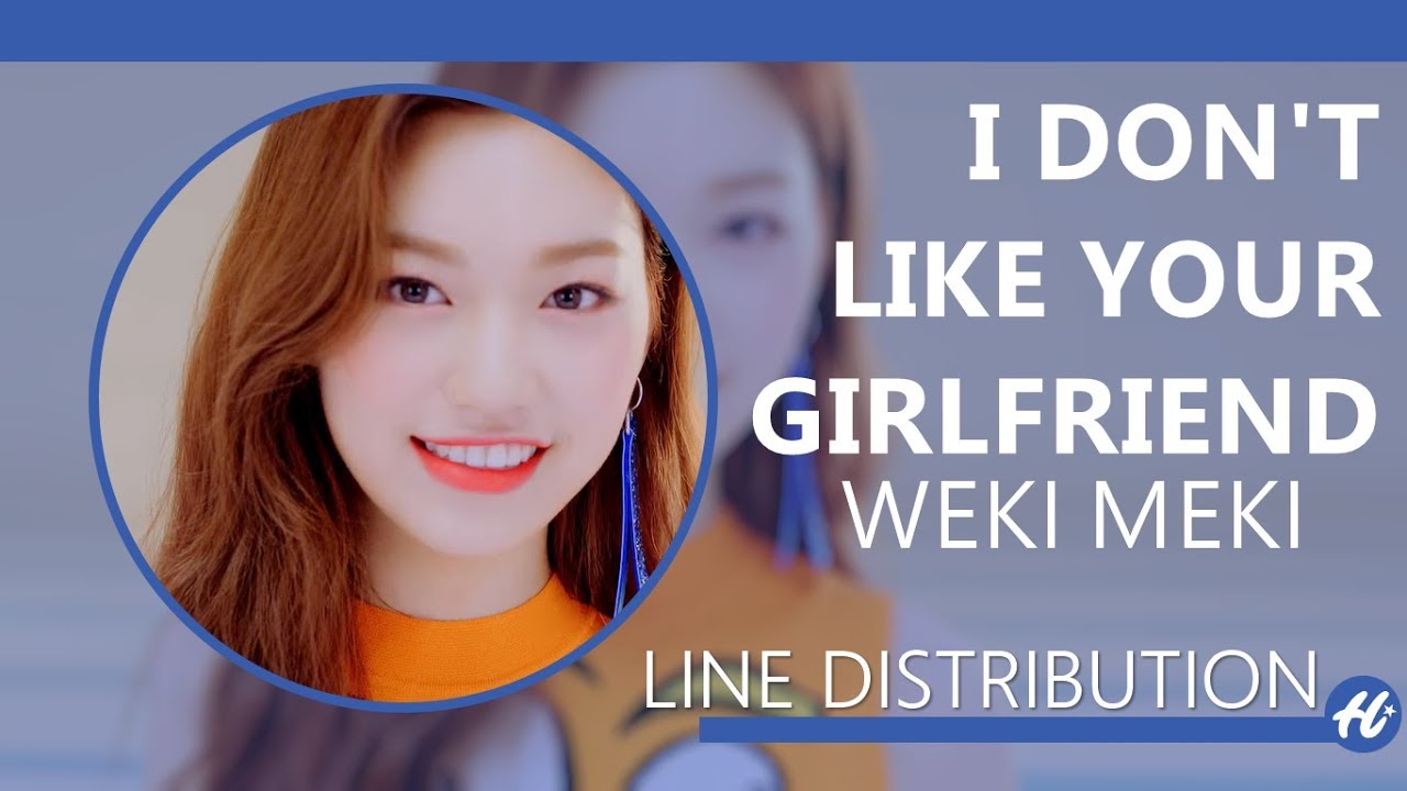 WEKI MEKI - I Don't Like Your Girlfriend | Line Distribution