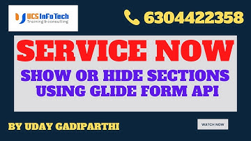 Show or Hide the Sections using GlideForm API in ServiceNow explained in detail by Uday Gadiparthi