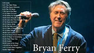 Bryan Ferry Best Songs - Bryan Ferry Greatest Hits - Bryan Ferry Full Playlist