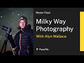 Milky Way Photography Masterclass with Alyn Wallace