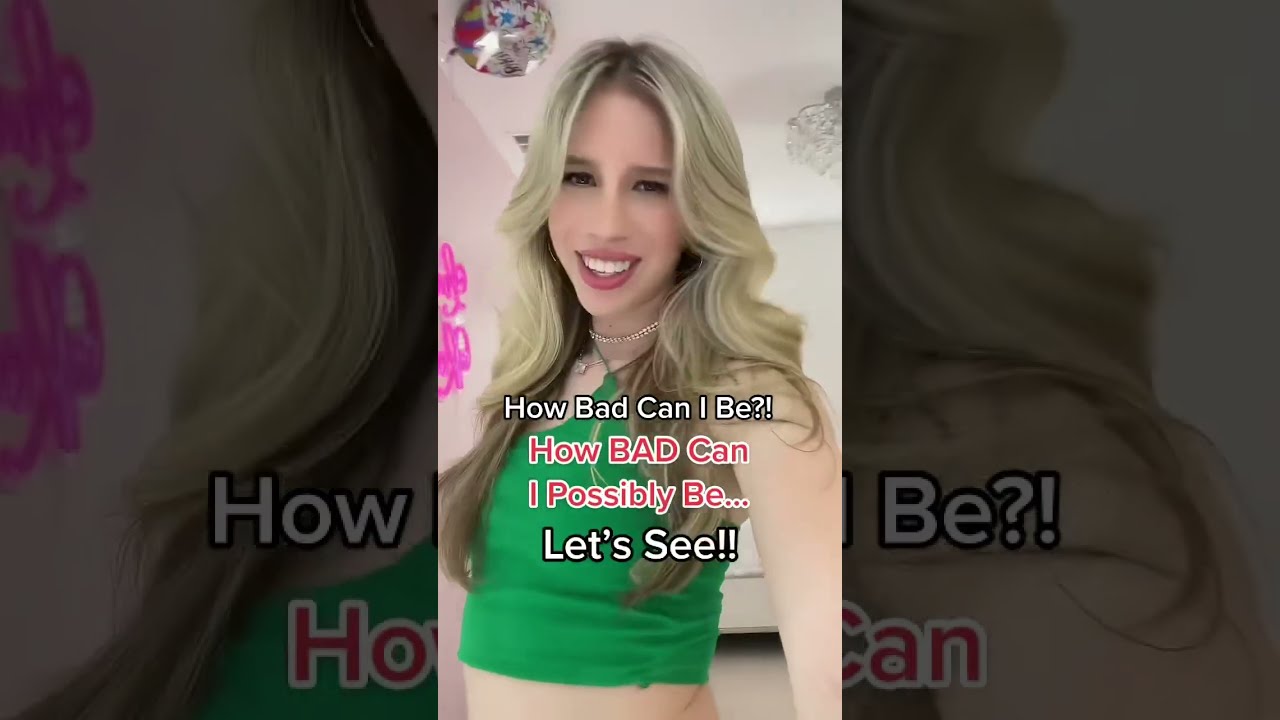 HOW BAD CAN I BE TikTok Trend 