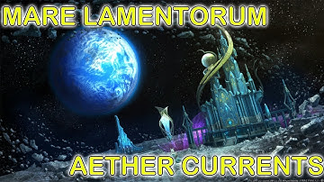 Final Fantasy XIV: Endwalker -- Mare Lamentorum -- Aether Currents/Quests