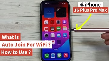 What is Auto Join for WiFi? How to Use It on Your iPhone 16/16 Pro Max
