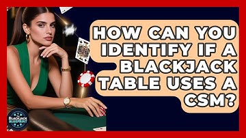 How Can You Identify If A Blackjack Table Uses A CSM? - The Blackjack Blueprint