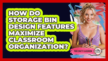 How Do Storage Bin Design Features Maximize Classroom Organization? - Your Crafty Classroom