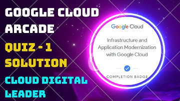 Infrastructure and Application Modernization with Google Cloud || Quiz 1 100% || Arcade 2023 || GCDL