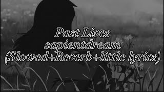Sapientdream-Past Lives (Slowed+Reverb+Little Lyrics)