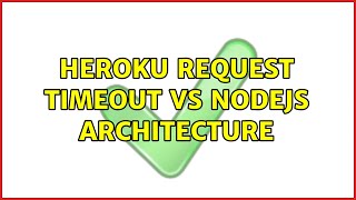 Heroku request timeout vs Nodejs architecture
