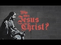 Who Was Jesus Christ?