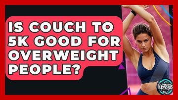 Is Couch To 5k Good For Overweight People? - Running Beyond Limits