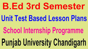 Unit test based lesson plans b.ed 3rd Semester school internship punjab university Chandigarh