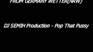 Dj Semih - Pop That Pussy