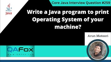 Write a Java program to print Operating System of your machine  (Core Java Interview Question #259)