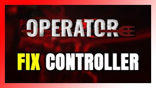 How to FIX OPERATOR Controller/Gamepad Not Working on PC