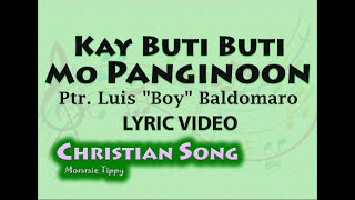 Miniatura de "Kay Buti Buti Mo Panginoon - Ptr. Luis "Boy" Baldomaro (LYRIC VIDEO) Best Tagalog Christian Song"