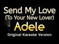 Send My Love - Adele (Karaoke Songs With Lyrics - Original Key)