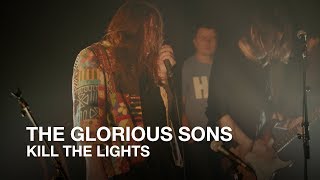 The Glorious Sons | Kill The Lights | First Play Live chords