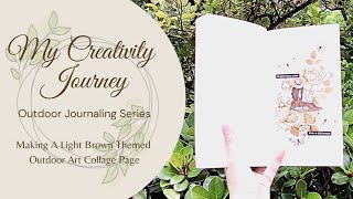 Outdoor Journaling Series - Making a Light Brown Themed Art Collage Page | My Creativity Journey