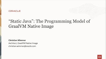 "Static Java" - The Programming Model of GraalVM Native Image — The 2022 Graal Workshop at CGO
