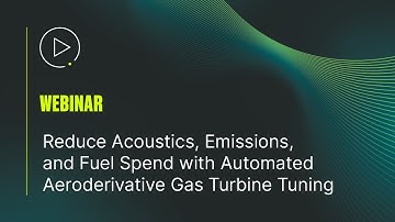 Webinar – Reduce Acoustics, Emissions, and Fuel Spend with Automated Gas Turbine Tuning