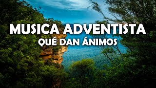 Musica Adventista Qué Dan Ánimos - Bellos Himnos Que Tocan El Fondo Del Corazón