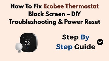 How To Fix Ecobee Thermostat Black Screen – DIY Troubleshooting & Power Reset