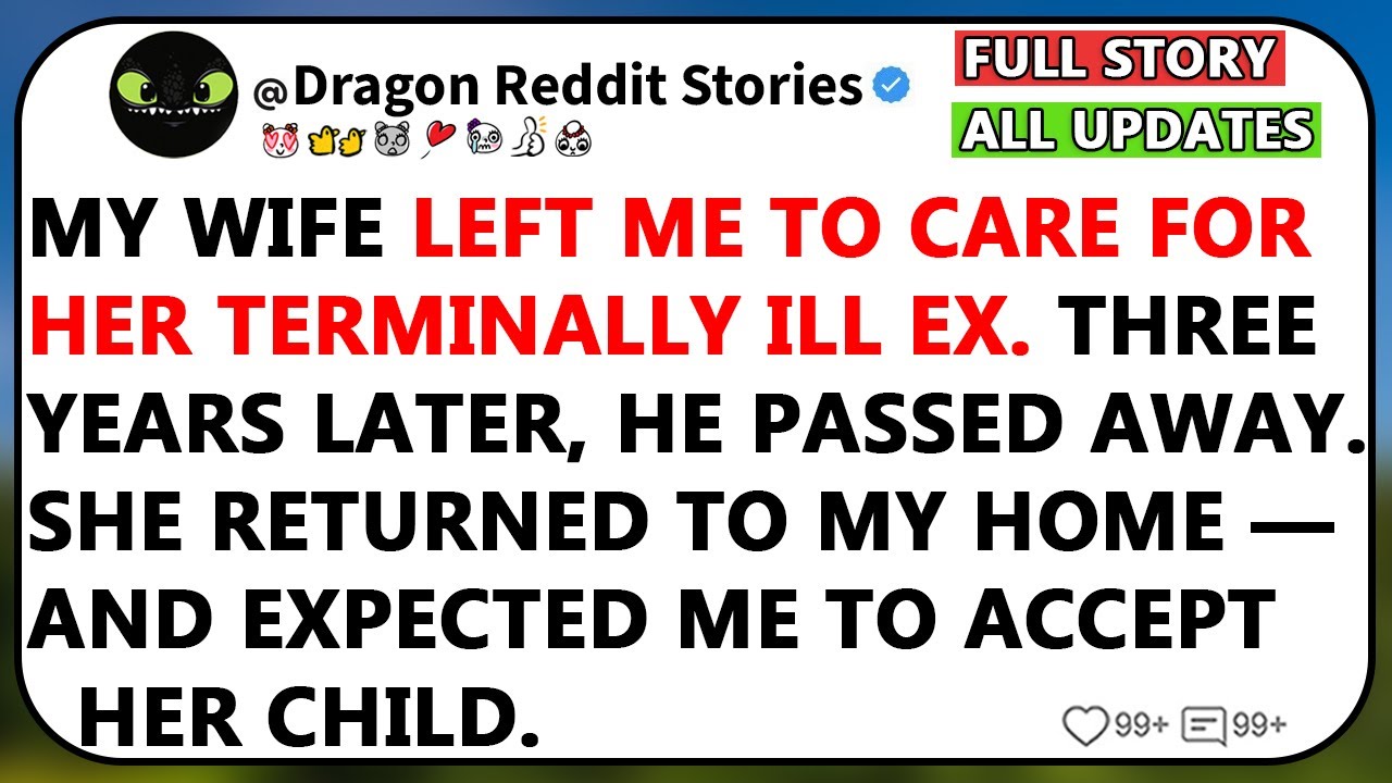 My Wife Left Me To Care For Her Terminally Ill Ex. Three Years Later, She Returned With Child.