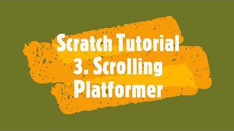 Scratch Tutorial   3  Scrolling Platformer