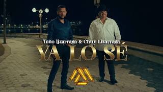 Toño Lizarraga, Chuy Lizarraga - Ya Lo Sé (Video Oficial)
