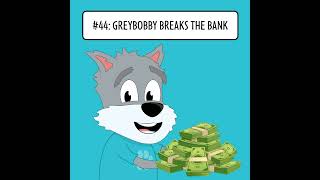 #44: Don't Get Rich Quick! - Greybobby Breaks the Bank - Proverbs 20:21