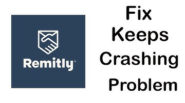 Fix Remitly App Keeps Crashing | Fix Remitly App Keeps Freezing | PSA 24