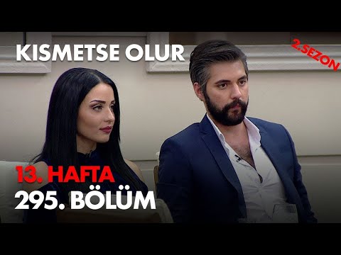 Kısmetse Olur 13. Hafta 295. Bölüm - Full Bölüm