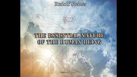 The Essential Nature of the Human Being By Rudolf Steiner