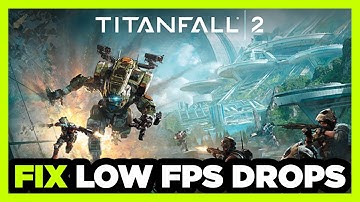 How to FIX Titanfall 2 Low FPS Drops & Lagging!