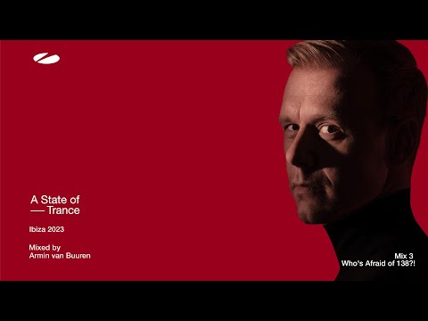 A State Of Trance, Ibiza 2023 - Mix 3: Who's Afraid Of 138!