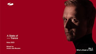 A State Of Trance, Ibiza 2023 - Mix 3: Who's Afraid Of 138?! (Mixed by Armin van Buuren) [Full Mix]