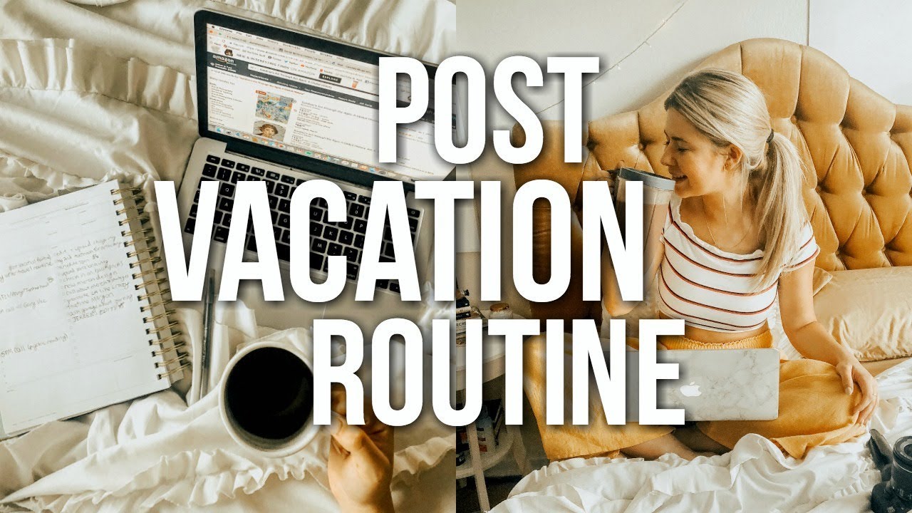 after vacation routine | how to get your life together - YouTube