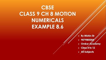 CBSE CLASS 9 CH 8 MOTION NUMERICALS EXAMPLE 8.6 NCERT