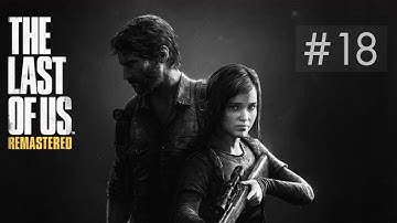 The Last of Us: Remastered Walkthrough Ep.18 The University