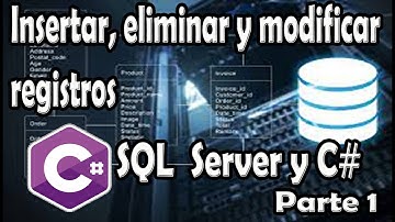 Insertar, eliminar y modificar en C# y SQL. Parte 1 (Bien explicado)
