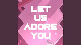 Let Us Adore You