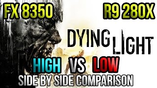 Dying Light | High vs Low | Gameplay | FX 8350 | R9 280x | FPS | OC'd screenshot 4
