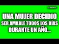 UNA MUJER DECIDIO SER AMABLE TODOS LOS DÍAS DURANTE UN AÑO…