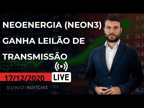 ?Neoenergia (NEON3) ganha leilão de transmissão, Stuhlberger pessimista com a Bolsa